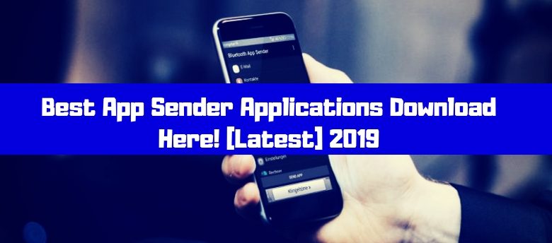 Best App Sender Applications Download Here! [Latest] 2019