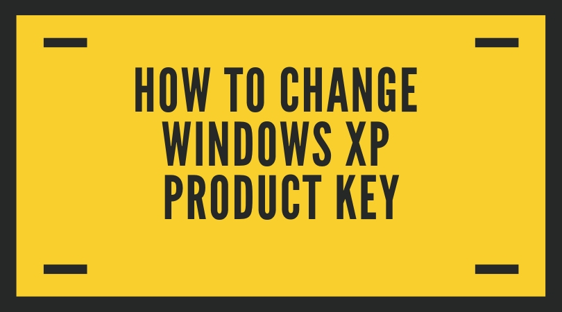 HOW TO CHANGE WINDOWS XP PRODUCT KEY